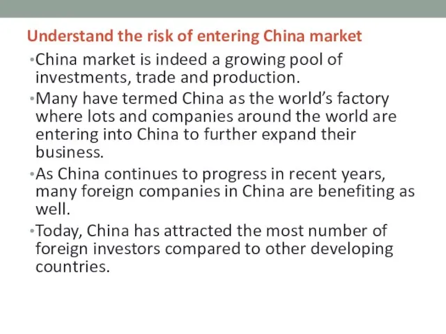 Understand the risk of entering China market China market is indeed a