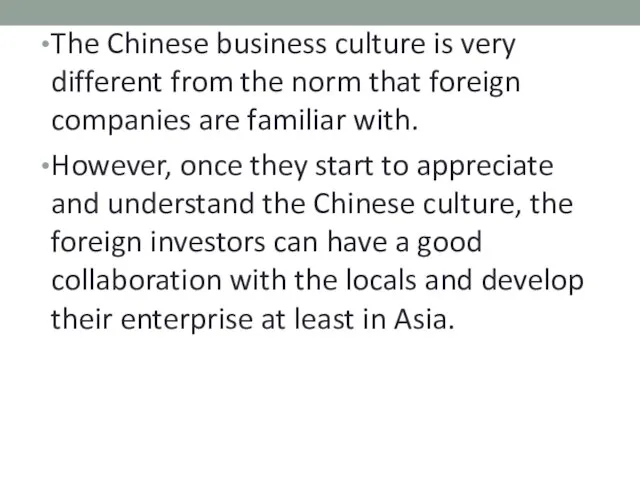 The Chinese business culture is very different from the norm that foreign
