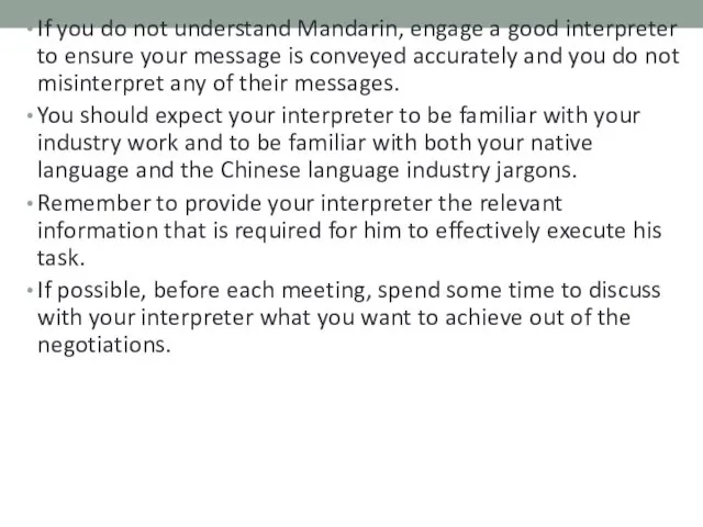 If you do not understand Mandarin, engage a good interpreter to ensure