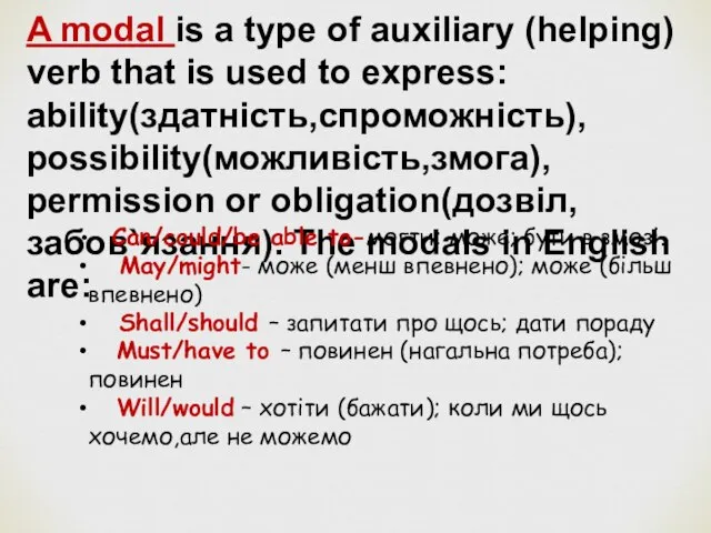 A modal is a type of auxiliary (helping) verb that is used