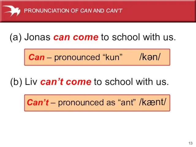 (a) Jonas can come to school with us. (b) Liv can’t come