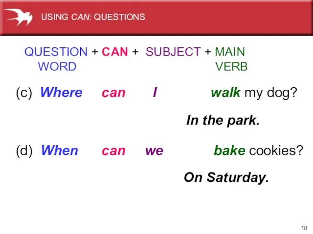 (c) Where can I walk my dog? QUESTION + CAN + SUBJECT