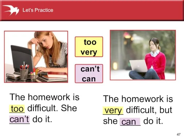 The homework is ____ difficult, but she ____ do it. The homework