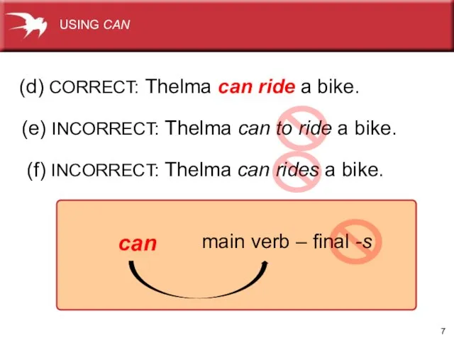 (d) CORRECT: Thelma can ride a bike. (e) INCORRECT: Thelma can to