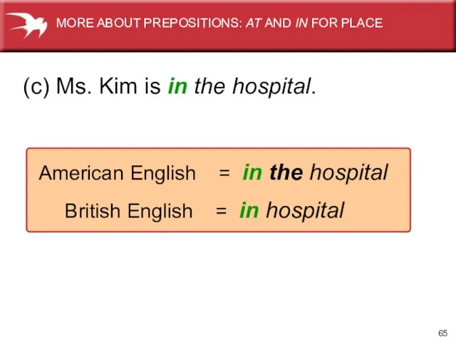 American English = in the hospital British English = in hospital (c)