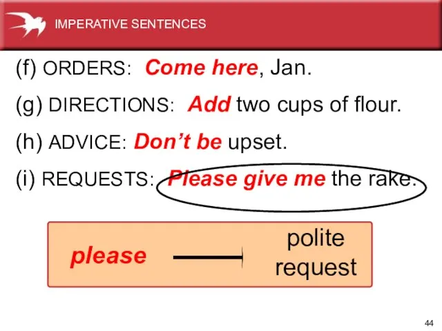 (f) ORDERS: Come here, Jan. (g) DIRECTIONS: Add two cups of flour.