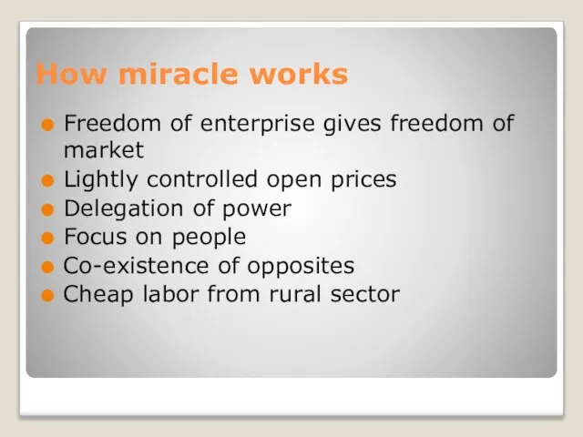 How miracle works Freedom of enterprise gives freedom of market Lightly controlled