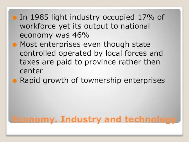 Economy. Industry and technology In 1985 light industry occupied 17% of workforce