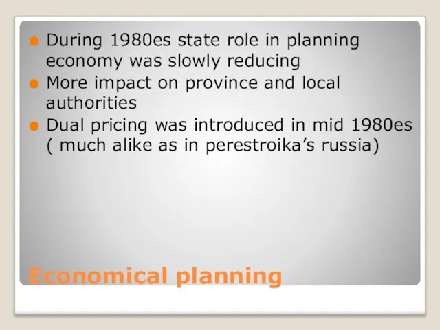 Economical planning During 1980es state role in planning economy was slowly reducing