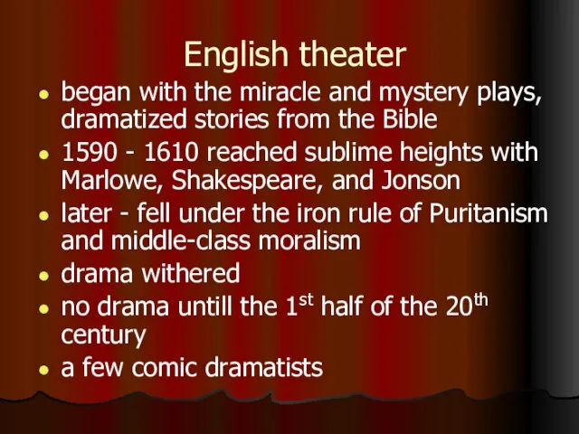 English theater began with the miracle and mystery plays, dramatized stories from