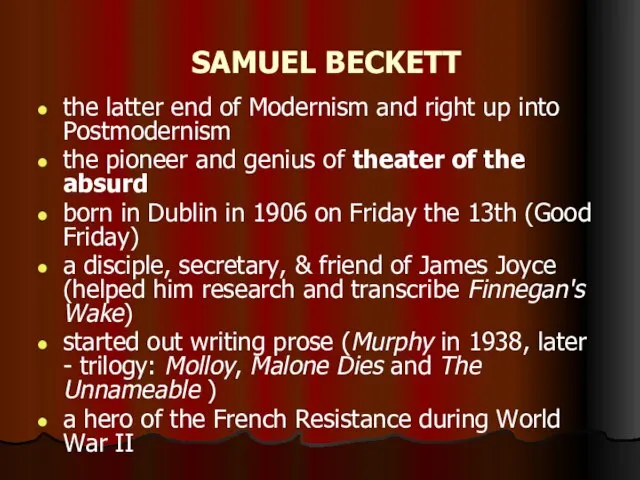 SAMUEL BECKETT the latter end of Modernism and right up into Postmodernism