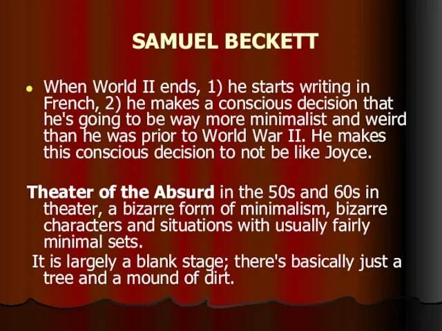 SAMUEL BECKETT When World II ends, 1) he starts writing in French,