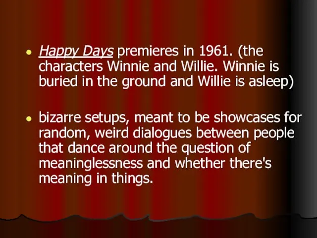 Happy Days premieres in 1961. (the characters Winnie and Willie. Winnie is