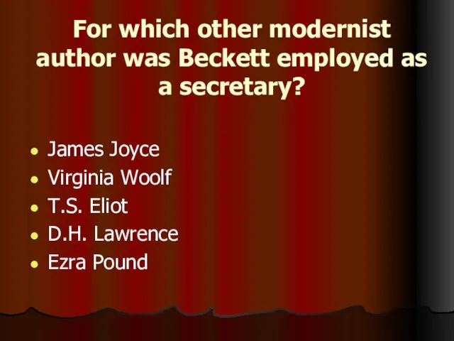 For which other modernist author was Beckett employed as a secretary? James