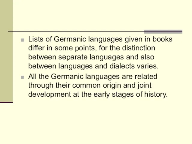 Lists of Germanic languages given in books differ in some points, for