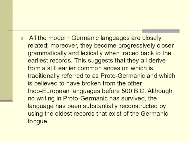 All the modern Germanic languages are closely related; moreover, they become progressively