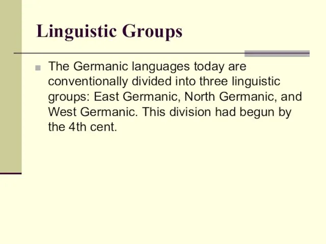 Linguistic Groups The Germanic languages today are conventionally divided into three linguistic