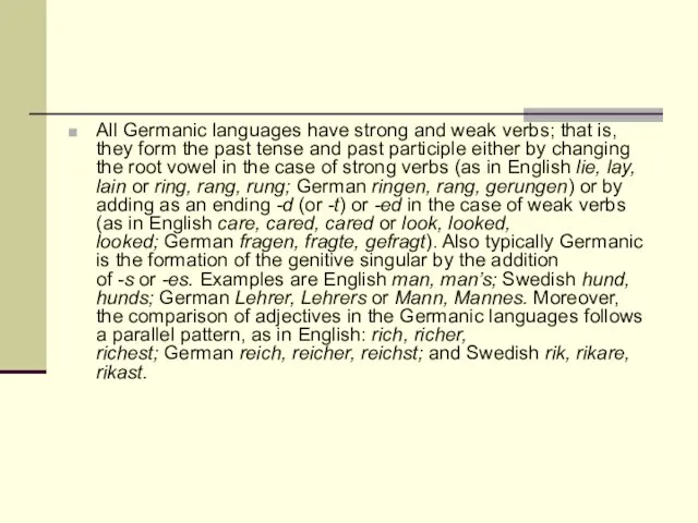 All Germanic languages have strong and weak verbs; that is, they form