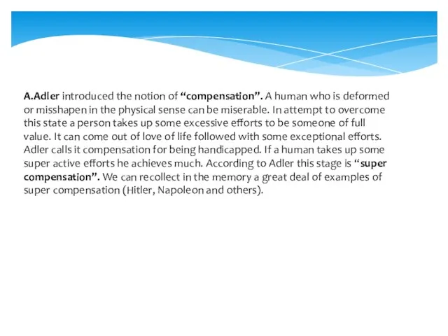 A.Adler introduced the notion of “compensation”. A human who is deformed or