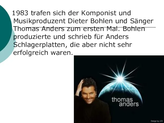 1983 trafen sich der Komponist und Musikproduzent Dieter Bohlen und Sänger Thomas