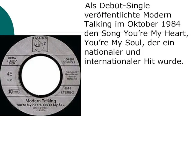 Als Debüt-Single veröffentlichte Modern Talking im Oktober 1984 den Song You’re My