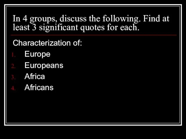 In 4 groups, discuss the following. Find at least 3 significant quotes