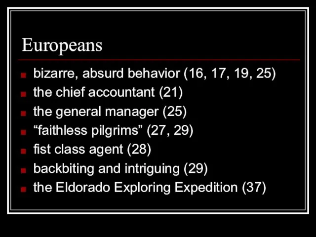 Europeans bizarre, absurd behavior (16, 17, 19, 25) the chief accountant (21)