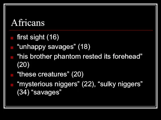 Africans first sight (16) “unhappy savages” (18) “his brother phantom rested its