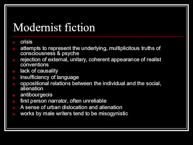 Modernist fiction crisis attempts to represent the underlying, multiplicitous truths of consciousness