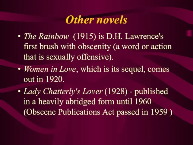 Other novels The Rainbow (1915) is D.H. Lawrence's first brush with obscenity