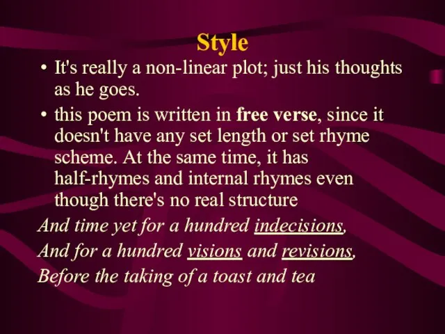 Style It's really a non-linear plot; just his thoughts as he goes.