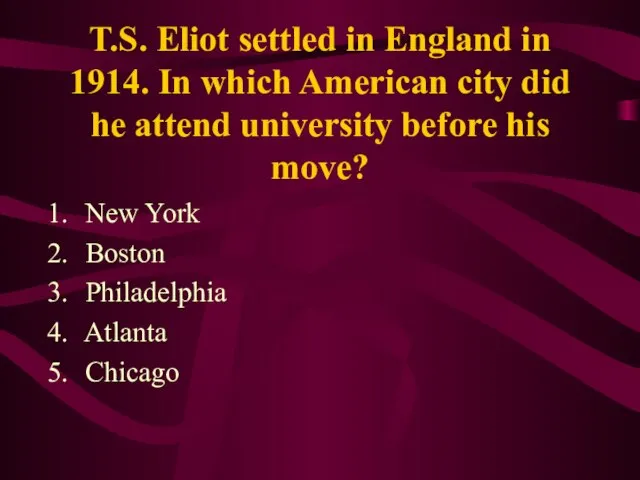 T.S. Eliot settled in England in 1914. In which American city did