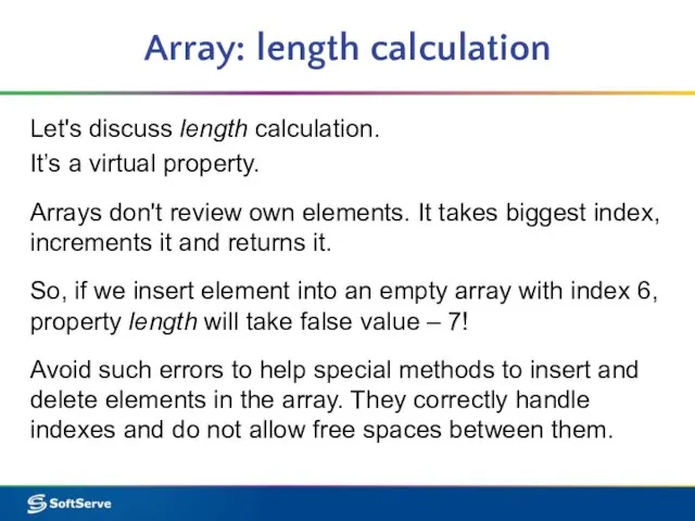 Array: length calculation Let's discuss length calculation. It’s a virtual property. Arrays