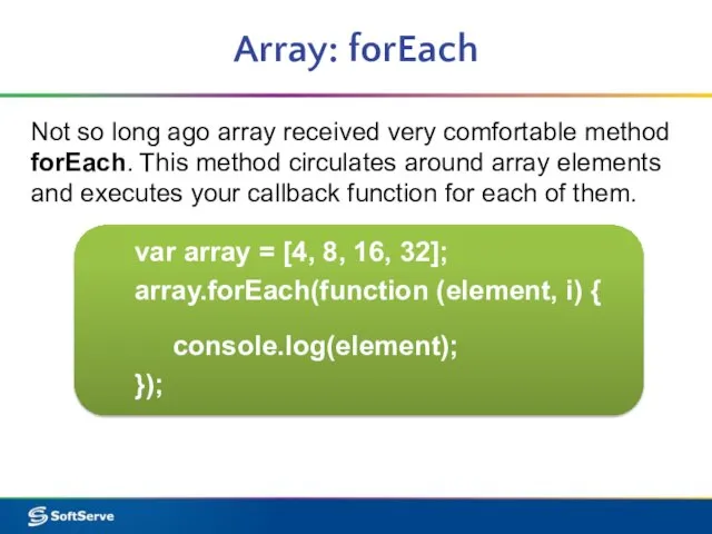 Array: forEach Not so long ago array received very comfortable method forEach.