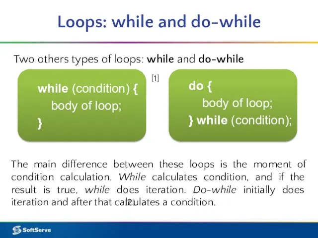 Loops: while and do-while Two others types of loops: while and do-while