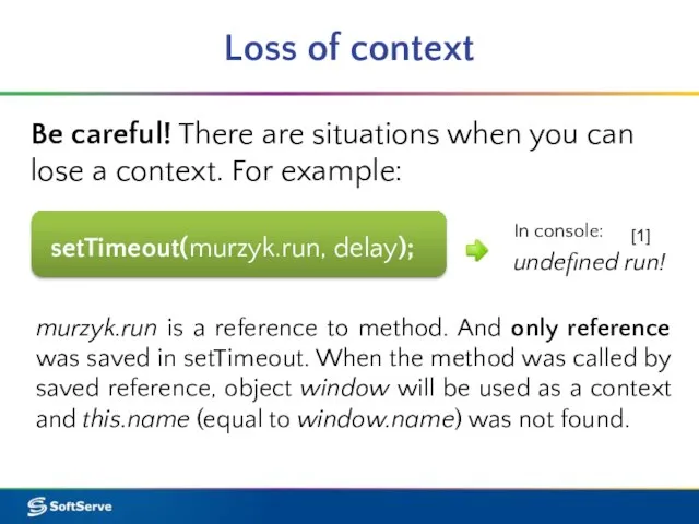 Loss of context Be careful! There are situations when you can lose