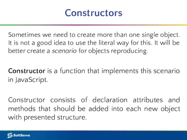 Constructors Sometimes we need to create more than one single object. It