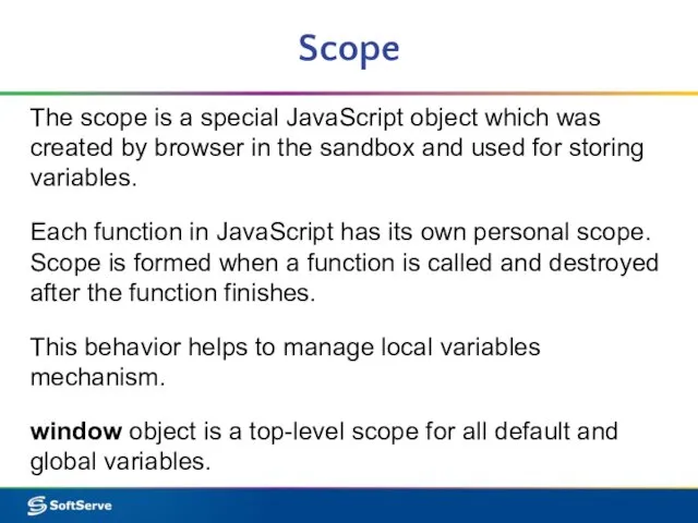 Scope The scope is a special JavaScript object which was created by