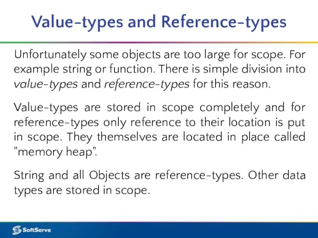 Value-types and Reference-types Unfortunately some objects are too large for scope. For