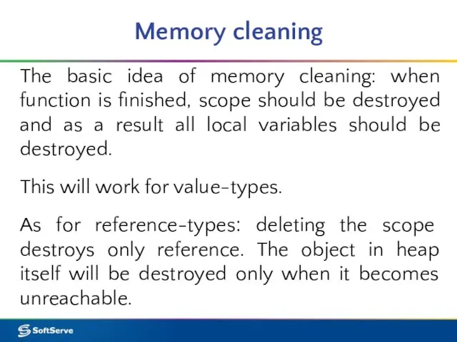 Memory cleaning The basic idea of memory cleaning: when function is finished,