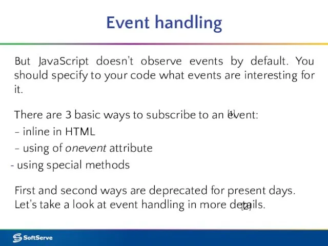 Event handling But JavaScript doesn't observe events by default. You should specify