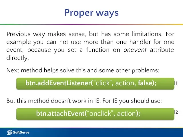 Proper ways Previous way makes sense, but has some limitations. For example