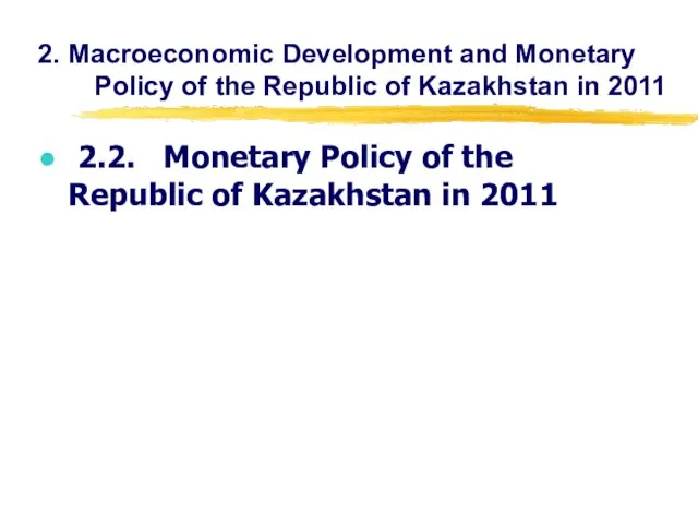 2. Macroeconomic Development and Monetary Policy of the Republic of Kazakhstan in