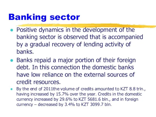 Positive dynamics in the development of the banking sector is observed that