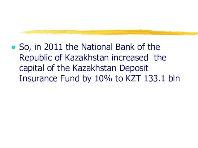 So, in 2011 the National Bank of the Republic of Kazakhstan increased