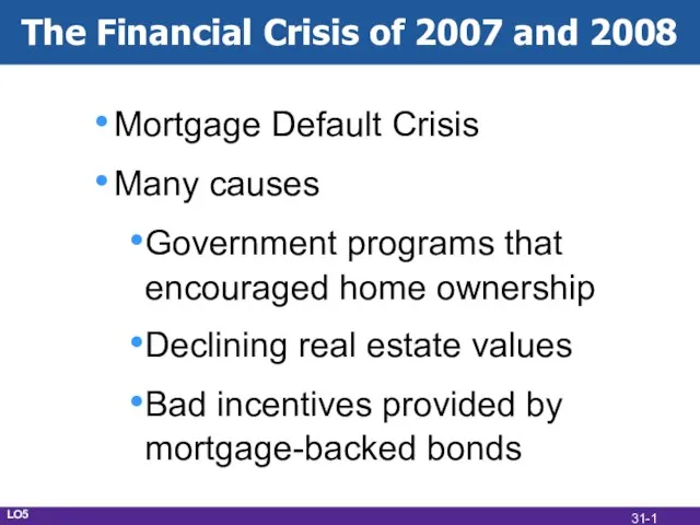 The Financial Crisis of 2007 and 2008 Mortgage Default Crisis Many causes