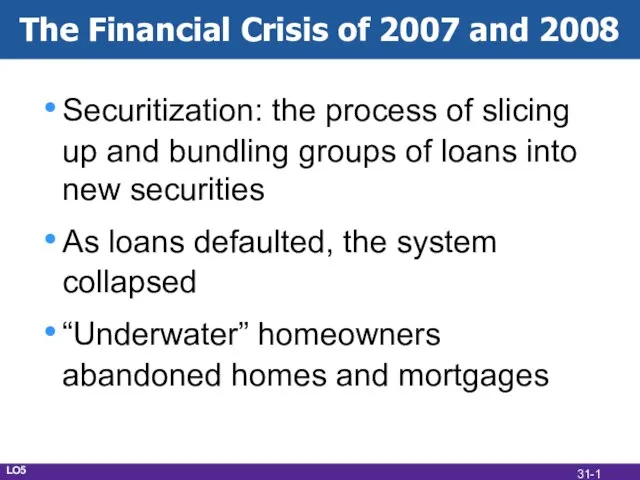 The Financial Crisis of 2007 and 2008 Securitization: the process of slicing