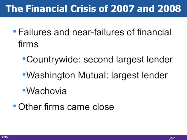 The Financial Crisis of 2007 and 2008 Failures and near-failures of financial