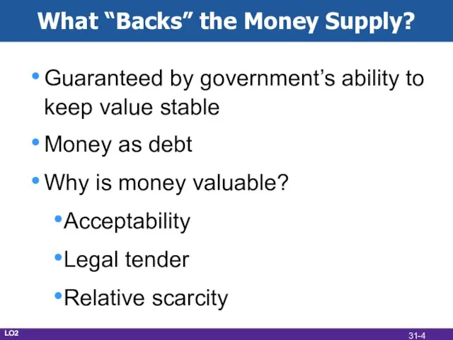 What “Backs” the Money Supply? Guaranteed by government’s ability to keep value