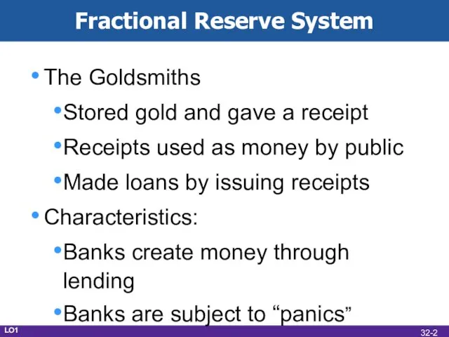 Fractional Reserve System The Goldsmiths Stored gold and gave a receipt Receipts